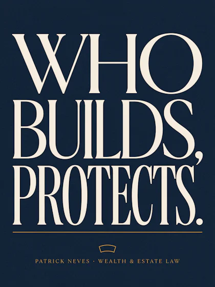 Patrick Neves — Wealth & Estate Law